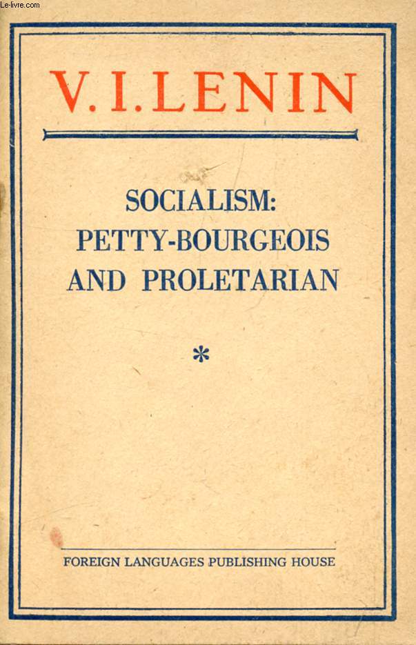 SOCIALISM: PETTY-BOURGEOIS AND PROLETARIAN