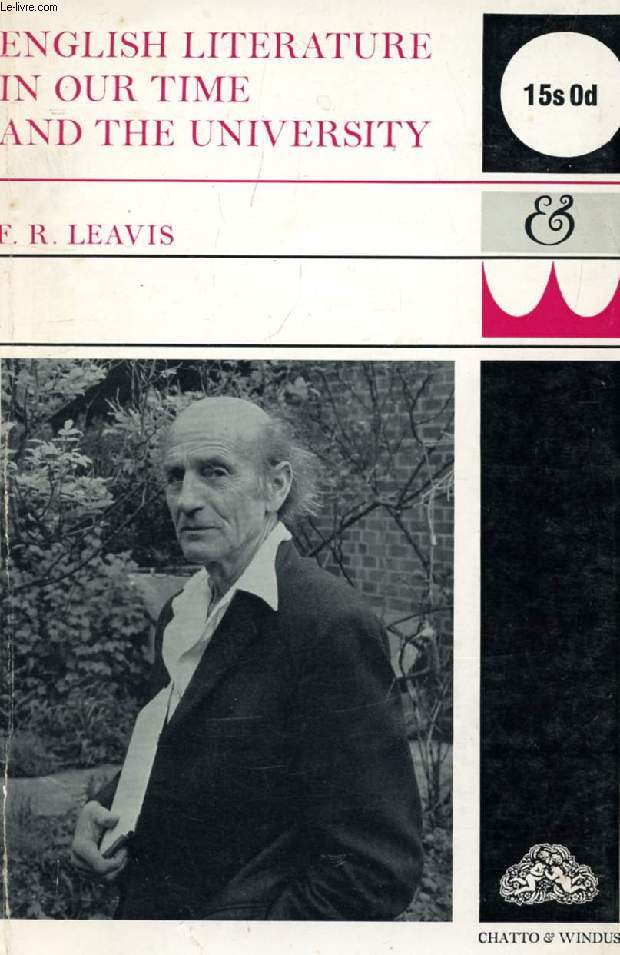 ENGLISH LITERATURE IN OUR TIME AND THE UNIVERSITY, CLARK LECTURES 1967