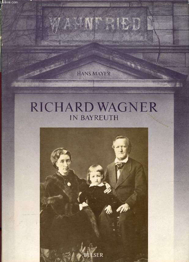 RICHARD WAGNER IN BAYREUTH, 1876-1976