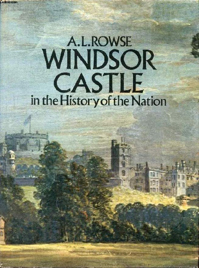 WINDSOR CASTLE IN THE HISTORY OF THE NATION