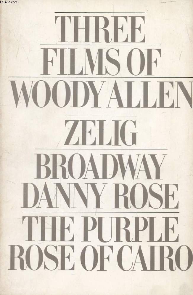 THREE FILMS OF WOODY ALLEN: ZELIG, BROADWAY DANNY ROSE, THE PURPLE ROSE OF CAIRO