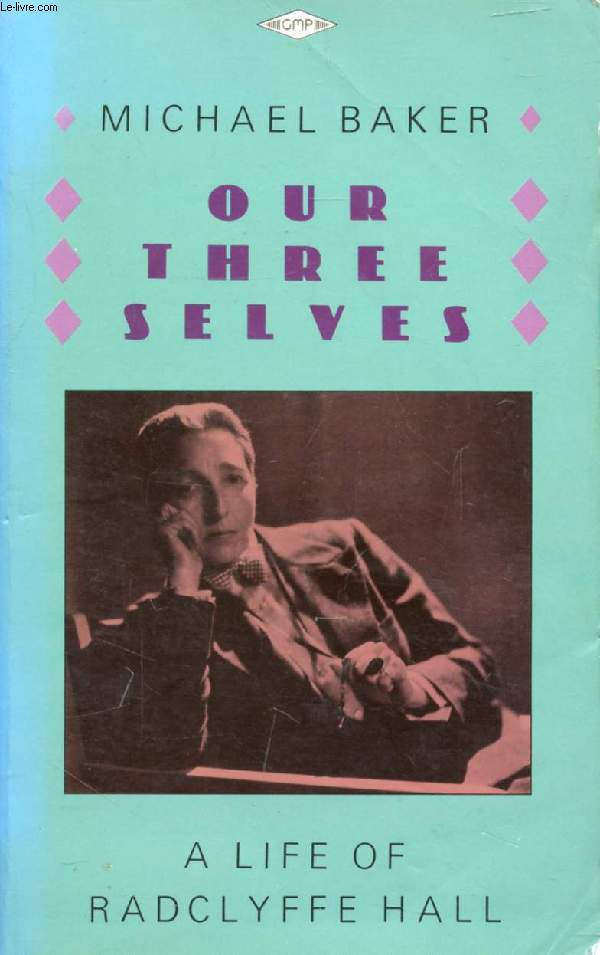 OUR THREE SELVES, A Life of Radclyffe Hall