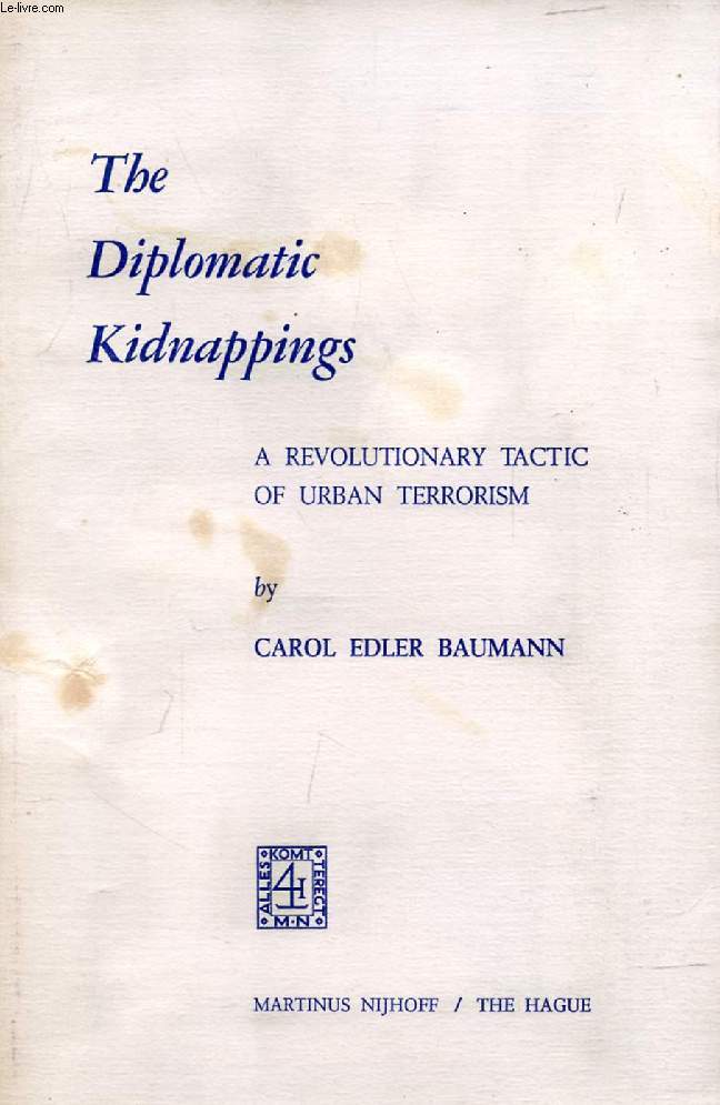 THE DIPLOMATIC KIDNAPPINGS, A REVOLUTIONARY TACTIC OF URBAN TERRORISM