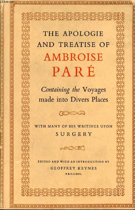 THE APOLOGIE AND TREATISE OF AMBROISE PAR, Containing the Voyages Made Into Divers Places