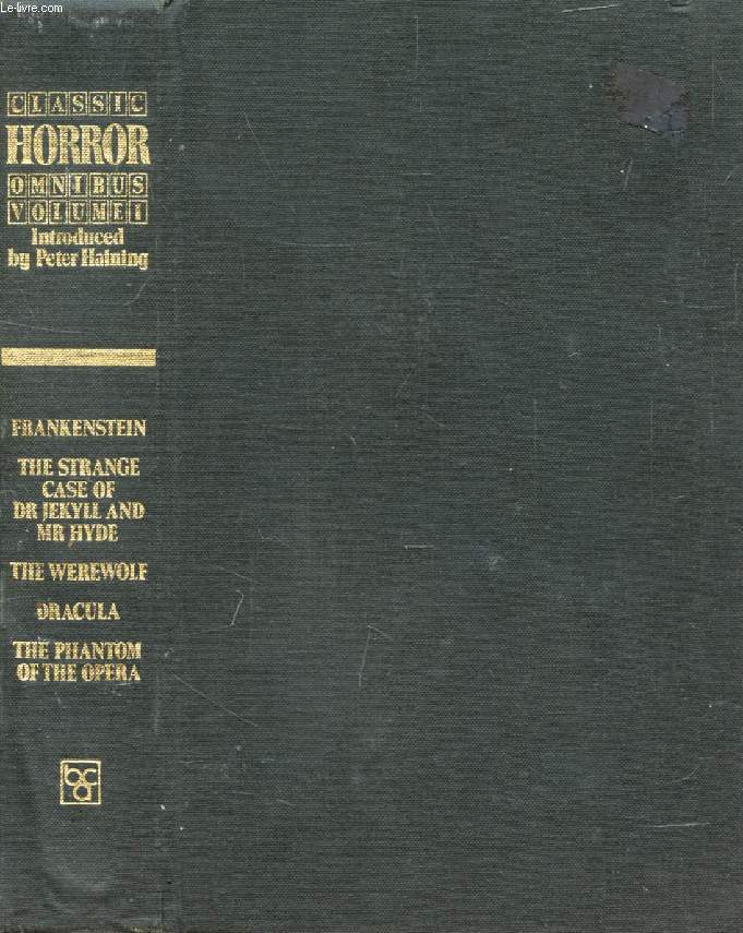 CLASSIC HORROR OMNIBUS, VOL. I, Five Classic Novels of Terror
