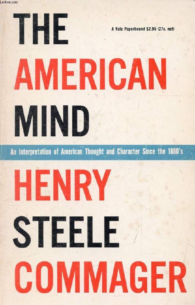 THE AMERICAN MIND, An Interpretation of American Thought and Character Since the 1880's