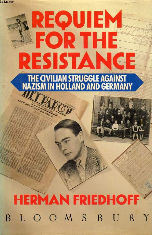 REQUIEM FOR THE RESISTANCE, The Civilian Struggle Against Nazism in Holland and Germany