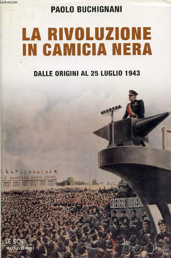 LA RIVOLUZIONE IN CAMICIA NERA, DALLE ORIGINI AL 25 LUGLIO 1943
