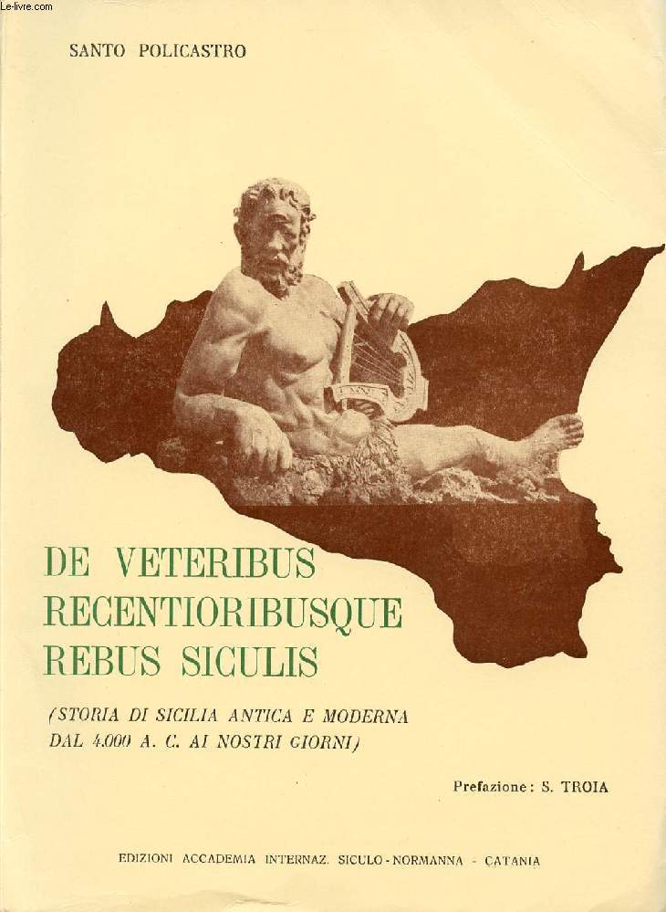 DE VETERIBUS RECENTIORIBUSQUE REBUS SICULIS (STORIA DELLA SICILIA ANTICA E MODERNA DAL 4000 A.C. AI NOSTRI GIORNI)