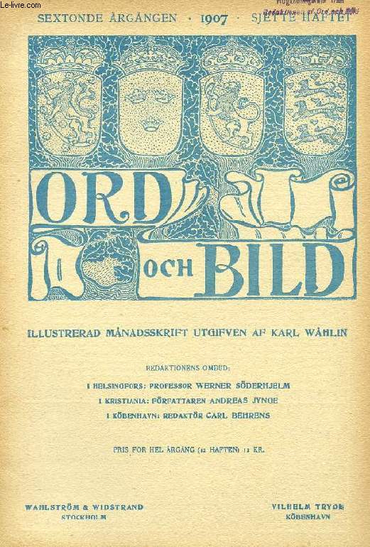 ORD OCH BILD, SEXTONDE RGNGEN, 1907, SJETTE HFTET (INNEHLL: Artur Hazelius, Ngra minnesord, af V. Almquist. Skansen, af Gurli Linder. Nordiska museet, af Exel Romdahl. Herkules vid skiljevgen, af A. Beltramelli. Det Kgl. Theater i Kjbenhavn...)
