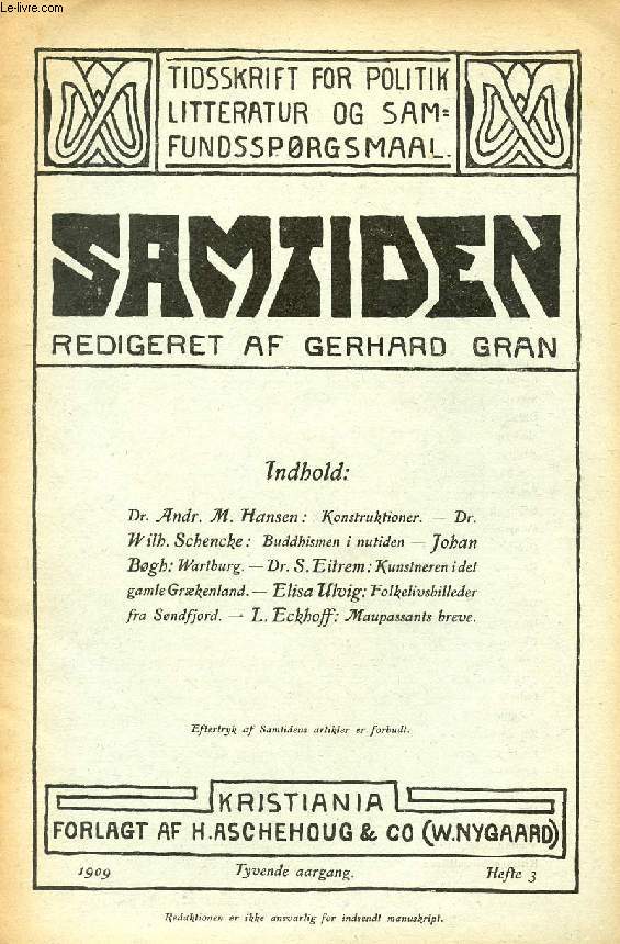 SAMTIDEN, 1909, TYVENDE AARGANG, HEFTE 3, TIDSSKRIFT FOR POLITIK, LITTERATUR OG SAMFUNDSSPRGSMAAL (Indhold: Dr. Andr. Hansen: Konstruktioner. Dr. Wilh. Schecke: Buddhismen i nutiden. J. Bgh: Wartburg. Dr. S. Eitrem: Kunstneren i det gamle Grkenland...)