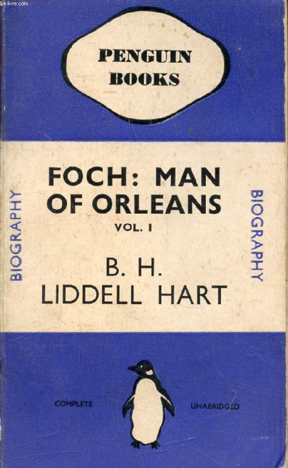 FOCH, THE MAN OF ORLEANS, Vol. I