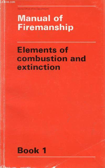 MANUAL OF FIREMANSHIP, BOOK 1, ELEMENTS OF COMBUSTION AND EXTINCTION