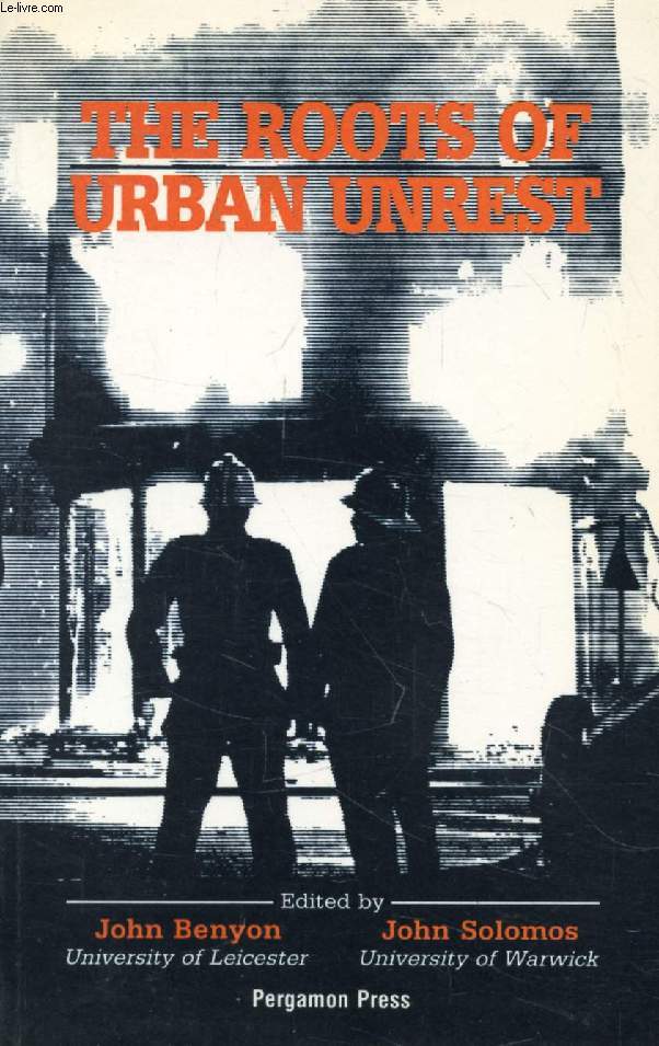 THE ROOTS OF URBAN UNREST (Contents: British urban unrest in the 1980s, J. Benyon and J. Solomos. Interpretations of civil disorder, J. Benyon. Potitics of race and urban crisis: the American case, Martin Kilson. Policing and urban unrest, David Smith...)