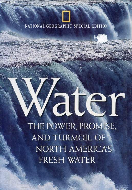 NATIONAL GEOGRAPHIC MAGAZINE, NOV. 1993, SPECIAL EDITION: WATER, THE POWER, PROMISE AND TURMOIL OF NORTH AMERICA'S FRESH WATER (Contents: Water, by Michael Parfit. The chaos of supply. Sharing the wealth of water, by Michael Parfit, Phot. by P. Essick...)