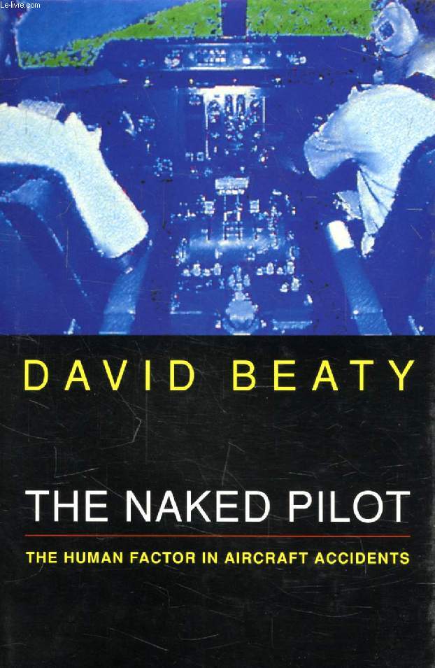 THE NAKED PILOT, The Human Factor in Aircraft Accidents