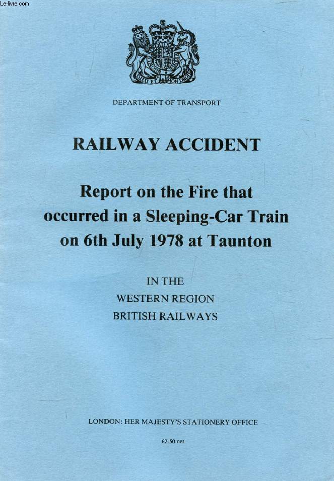 RAILWAY ACCIDENT, REPORT ON THE FIRE THAT OCCURRED IN A SLEEPING-CAR TRAIN ON 6th JULY 1978 AT TAUNTON, IN THE WESTERN REGION BRISTISH RAILWAYS