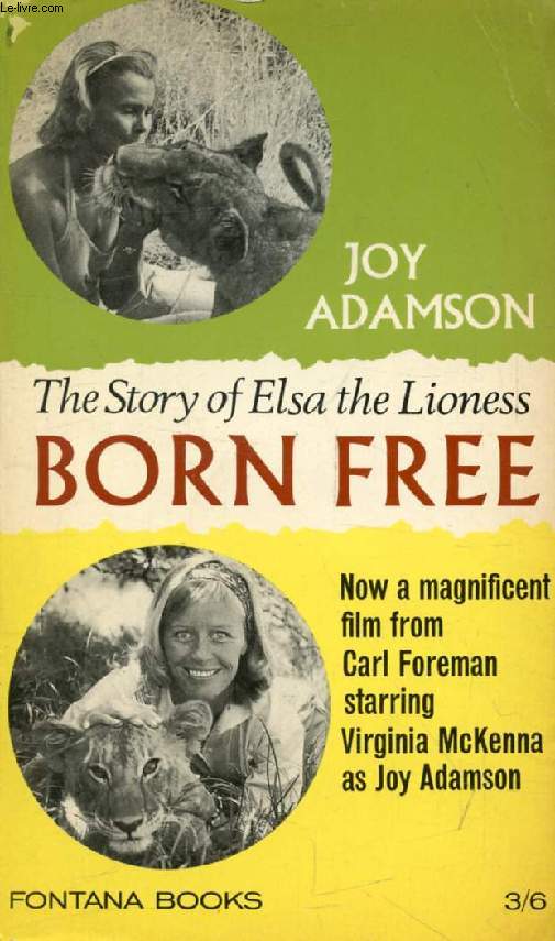 BORN FREE, A Lioness of Two Worlds (The Story of Elsa the Lioness)