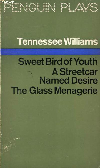 SWEET BIRD OF YOUTH / A STREETCAR NAMED DESIRE / THE GLASS MENAGERIE