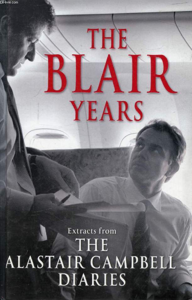 THE BLAIR YEARS, Extracts from The Alastair Campbell Diaries