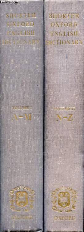 THE SHORTER OXFORD ENGLISH DICTIONARY ON HISTORICAL PRINCIPLES, 2 VOLUMES (A-Z)