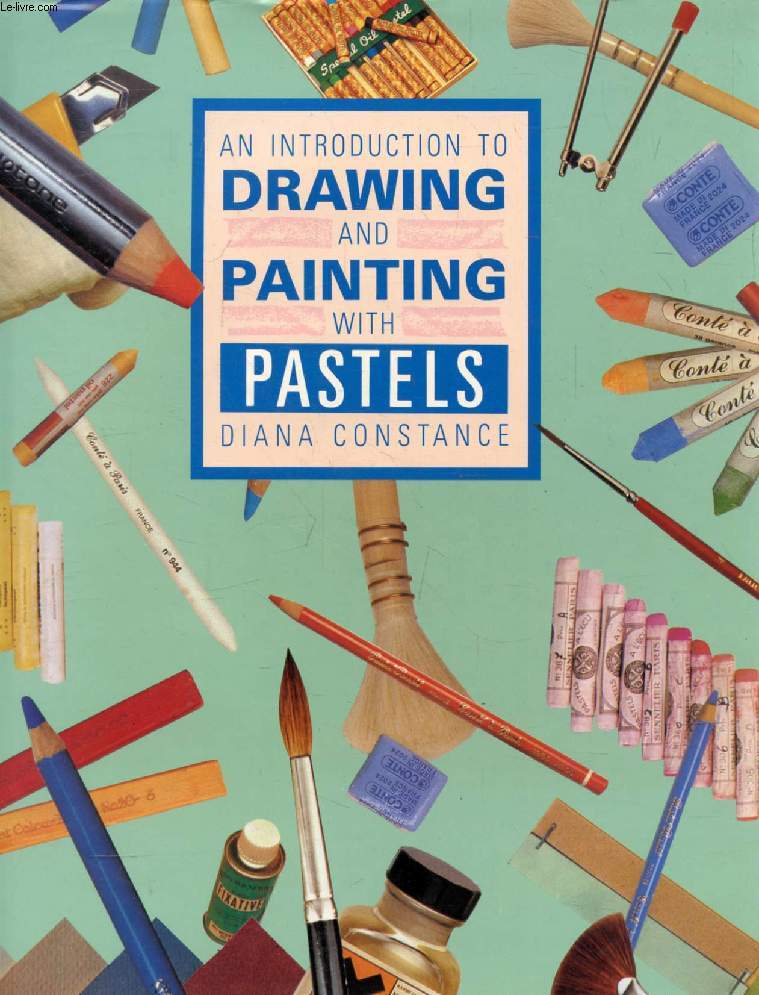AN INTRODUCTION TO DRAWING AND PAINTING WITH PASTELS