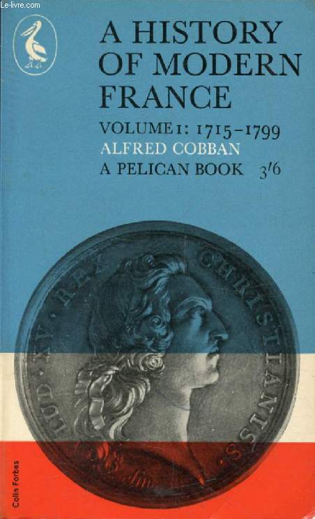 A HISTORY OF MODERN FRANCE, VOL. I, OLD REGIME AND REVOLUTION, 1715-1799