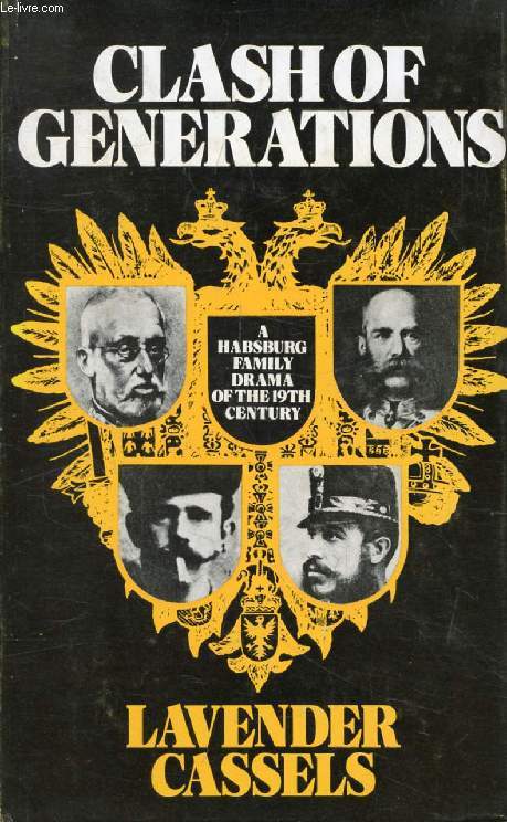 CLASH OF GENERATIONS, A Habsburg Family Drama in the Nineteenth Century