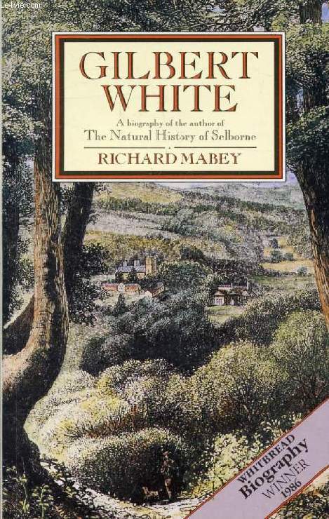GILBERT WHITE, A Biography of the Author of 'The Natural History of Selborne'