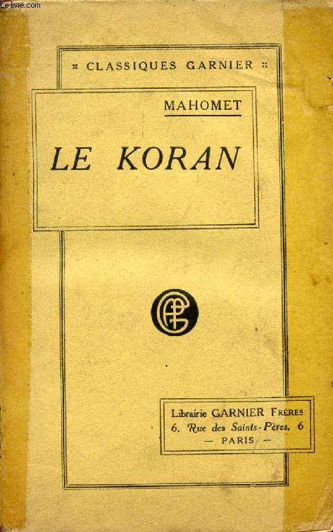 LE KORAN, Traduit de l'Arabe, Prcd d'un Abrg de la VIE DE MAHOMET