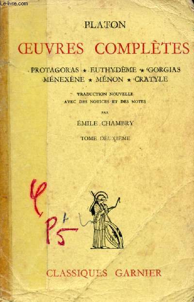 OEUVRES COMPLETES, TOME II (Protagoras, Euthydme, Gorgias, Mnexne, Mnon, Cratyle)