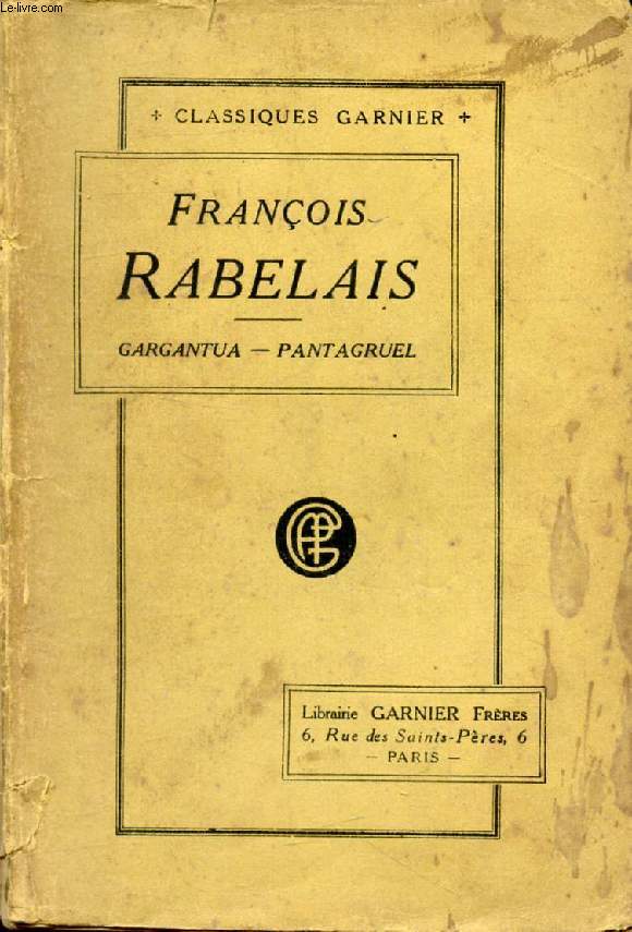 FRANCOIS RABELAIS, TOUT CE QUI EXISTE DE SES OEUVRES: GARGANTUA, PANTAGRUEL, ETC.