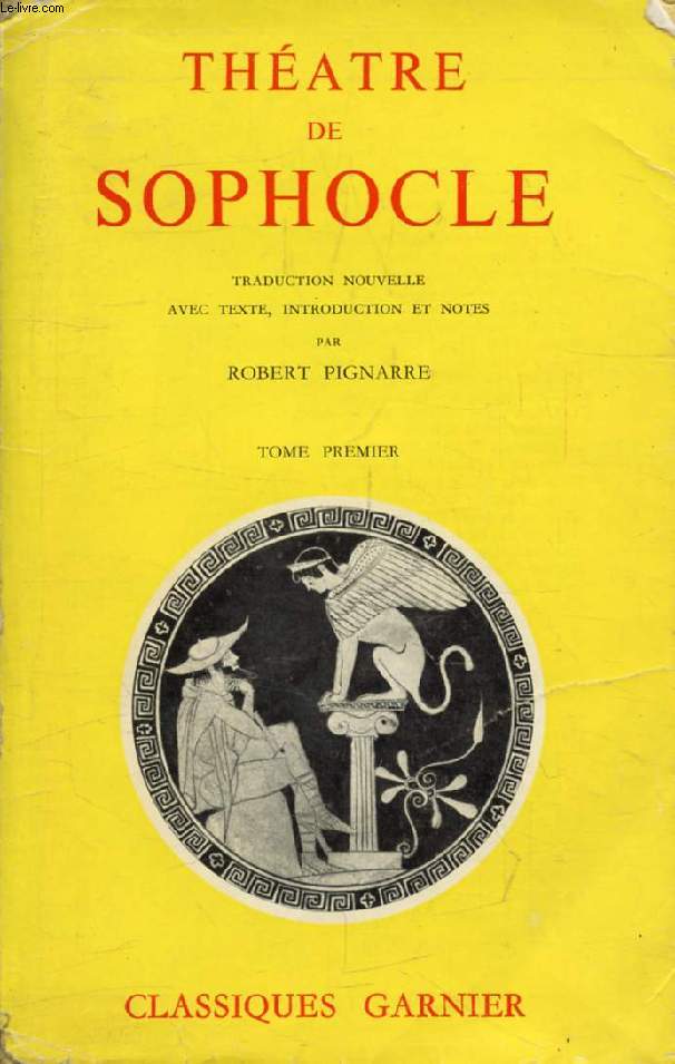THEATRE DE SOPHOCLE, TOME I, Traduction Nouvelle