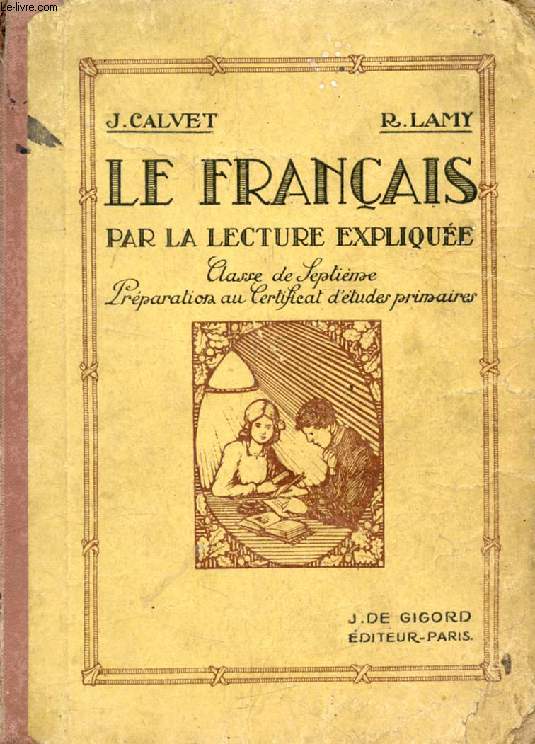 LE FRANCAIS PAR LA LECTURE EXPLIQUEE, CLASSE DE 7e, PREPARATION AU C.E.P.