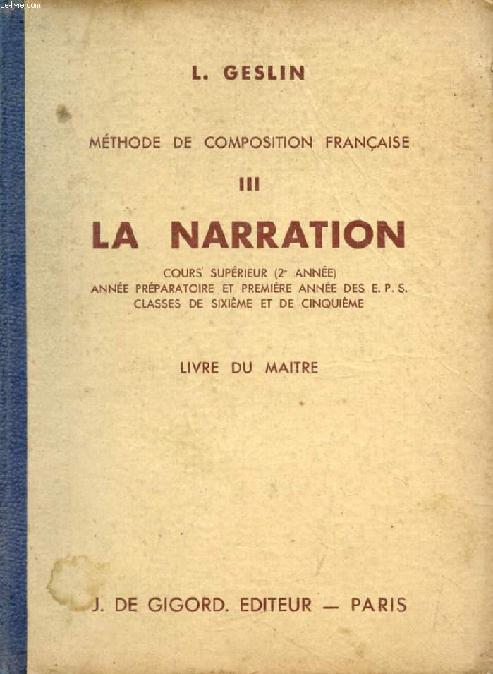 LA NARRATION (METHODE CONJUGUEE D'EXPLICATION DE TEXTES ET DE COMPOSITION FRANCAISE, III), LIVRE DU MAITRE