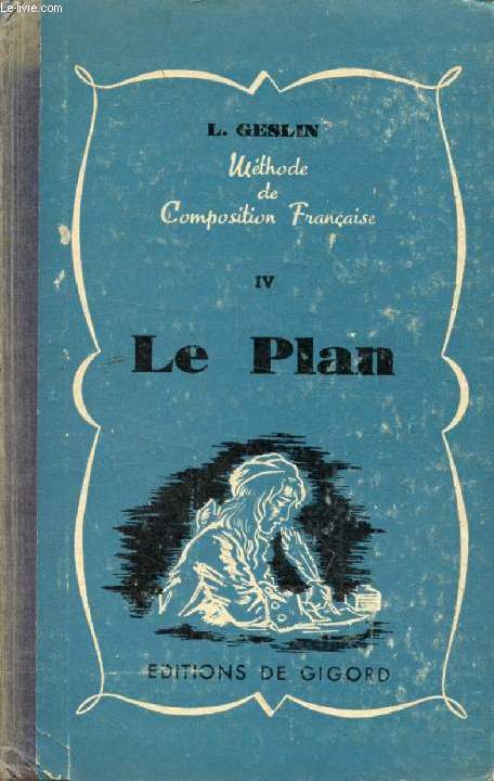 LE PLAN (METHODE CONJUGUEE D'EXPLICATION DE TEXTES ET DE COMPOSITION FRANCAISE, IV)