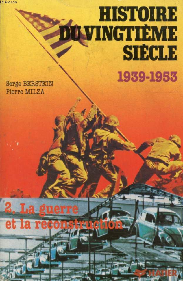 LE SECOND 20e SIECLE (HISTOIRE DU 20e SIECLE, TOME 2, 1939-1953, LA GUERRE ET LA RECONSTRUCTION)