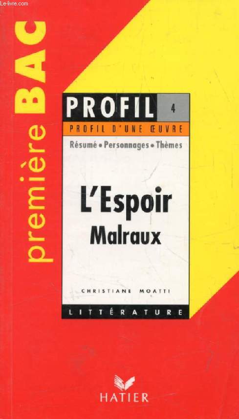 L'ESPOIR, A. MALRAUX (Profil Littrature, Profil d'une Oeuvre, 4)
