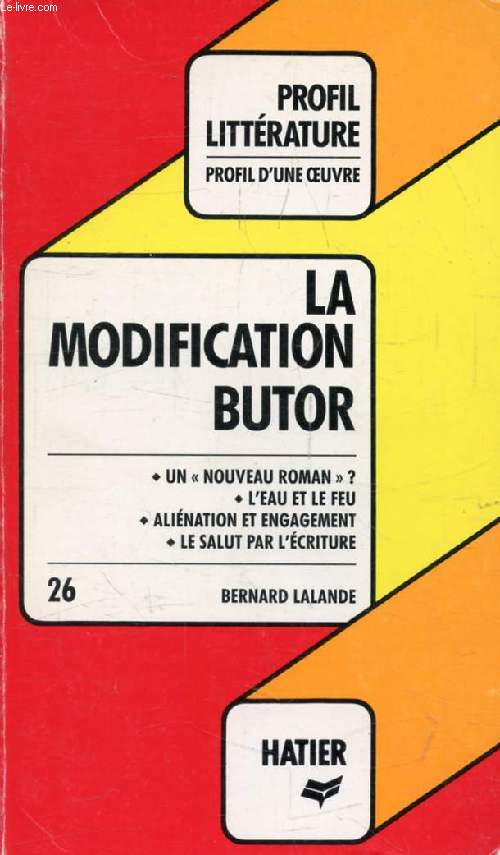 LA MODIFICATION, M. BUTOR (Profil Littrature, Profil d'une Oeuvre, 26)