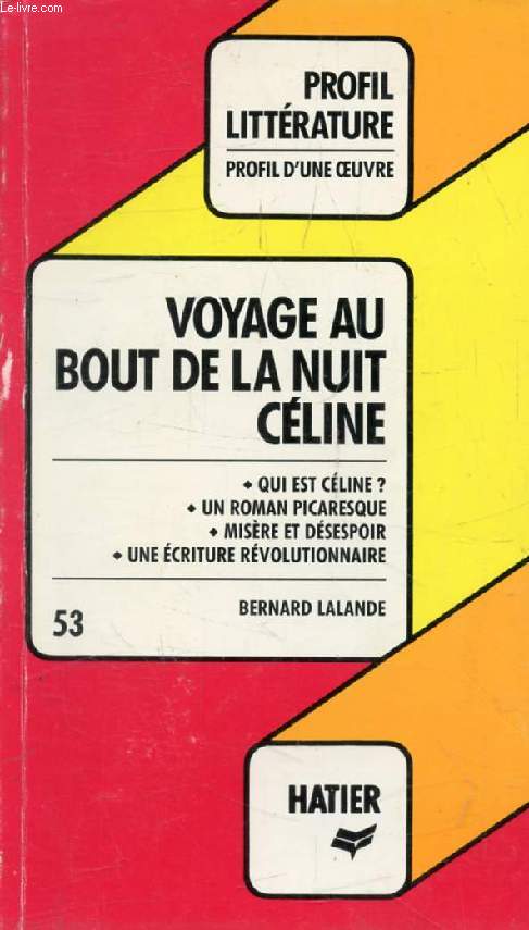 VOYAGE AU BOUT DE LA NUIT, L.-F. CELINE (Profil Littrature, Profil d'une Oeuvre, 53)