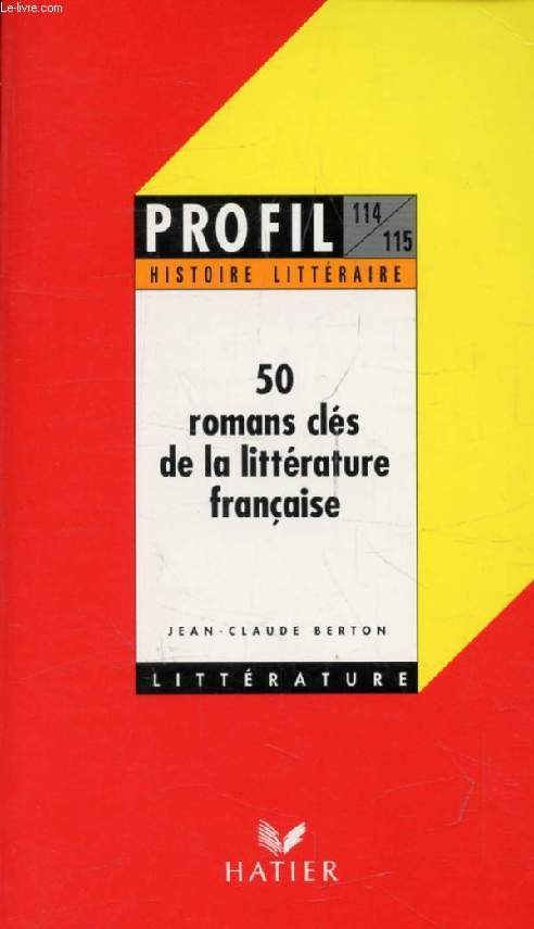 50 ROMANS CLES DE LA LITTERATURE FRANCAISE (Profil Littrature, Histoire Littraire, 114-115)