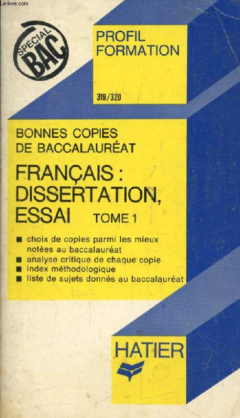 BONNES COPIES DE BAC, FRANCAIS: DISSERTATION, ESSAI LITTERAIRE, TOME 1 (Profil Formation, 319-320)