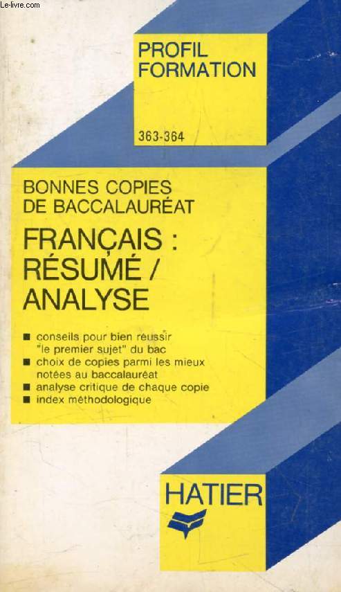 BONNES COPIES DE BAC, FRANCAIS: CONTRACTION DE TEXTE, RESUME OU ANALYSE (Profil Formation, 363-364)