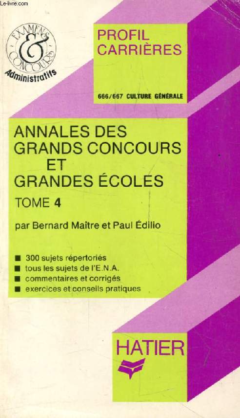ANNALES DES GRANDS CONCOURS ET GRANDES ECOLES, TOME 4 (Profil Carrires, 666-667)