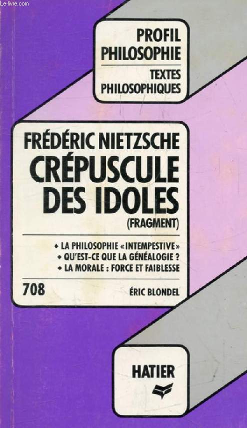 CREPUSCULE DES IDOLES (Fragment) (Profil Philosophie, 708)