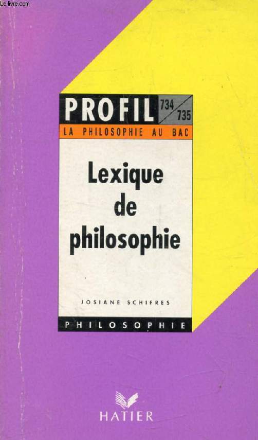 LEXIQUE DE PHILOSOPHIE (Profil Philosophie, 734-735)