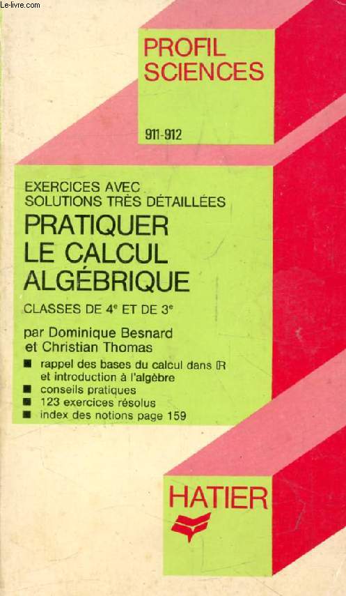 PRATIQUER LE CALCUL ALGEBRIQUE, 4e ET 3e (Exercices et Solutions) (Profil Sciences, 911-912)