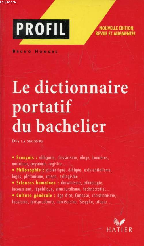 LE DICTIONNAIRE PORTATIF DU BACHELIER, DE LA SECONDE A L'UNIVERSITE (Profil, 1000)
