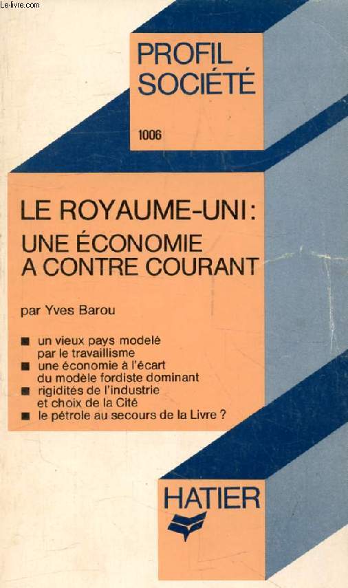 LE ROYAUME-UNI: UNE ECONOMIE A CONTRE-COURANT (Profil Socit, 1006)