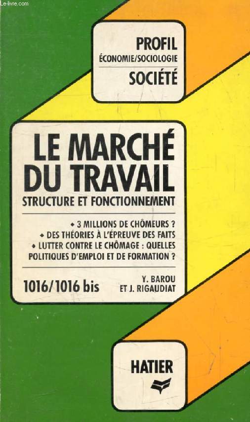 LE MARCHE DU TRAVAIL: STRUCTURE ET FONCTIONNEMENT (Profil Socit, 1016)